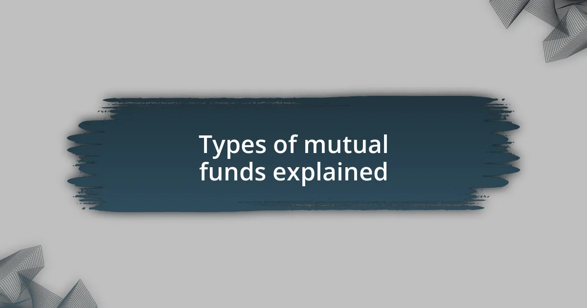 Types of mutual funds explained