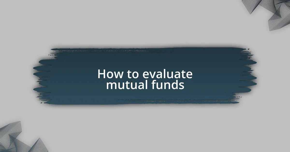 How to evaluate mutual funds