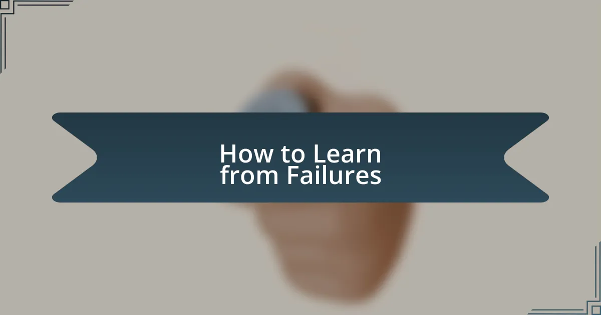 How to Learn from Failures