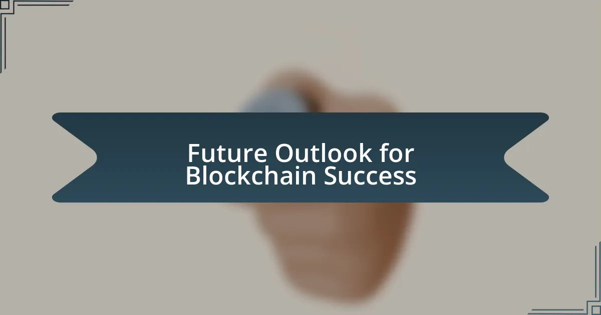 Future Outlook for Blockchain Success