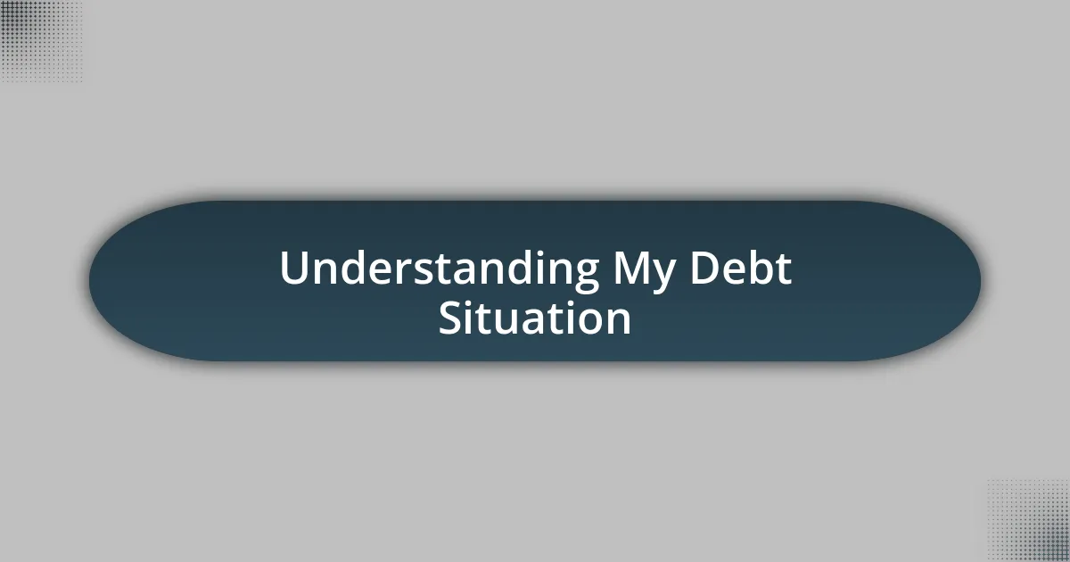 Understanding My Debt Situation