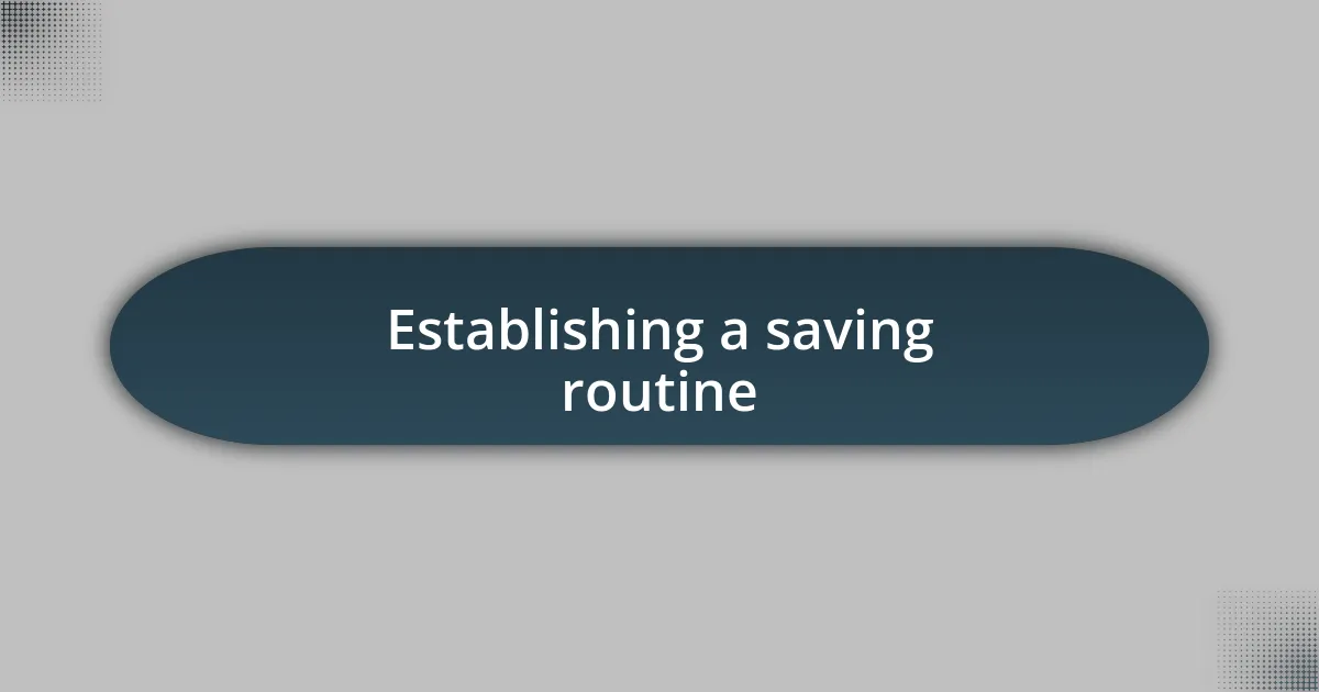 Establishing a saving routine