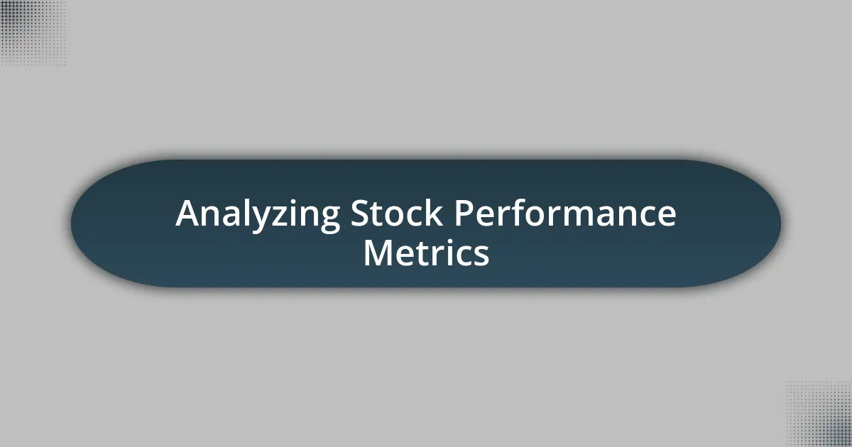 Analyzing Stock Performance Metrics