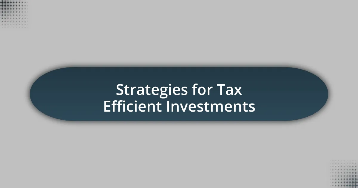 Strategies for Tax Efficient Investments