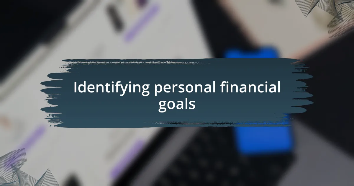 Identifying personal financial goals