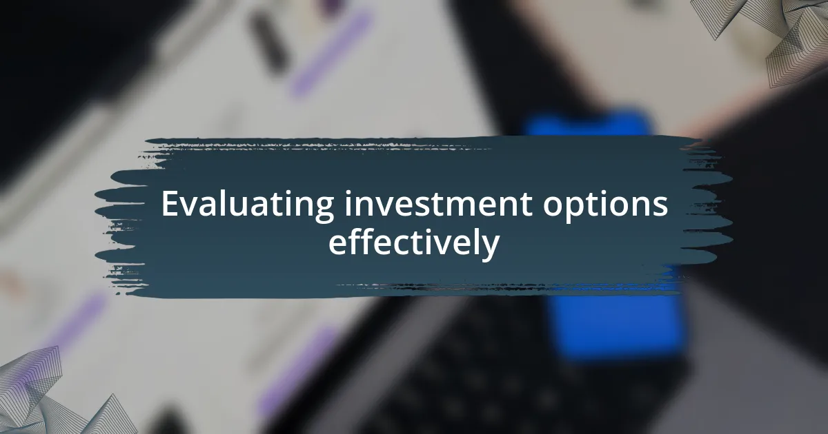 Evaluating investment options effectively