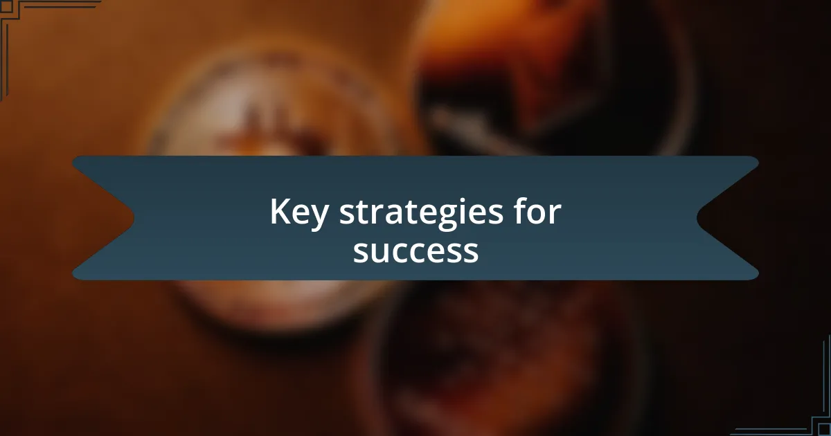 Key strategies for success