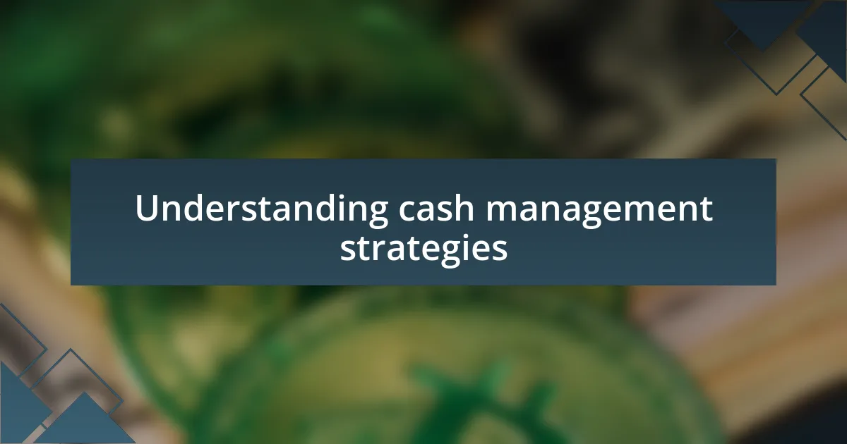 Understanding cash management strategies