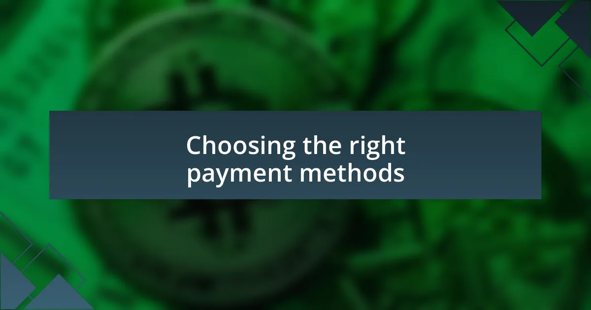 Choosing the right payment methods