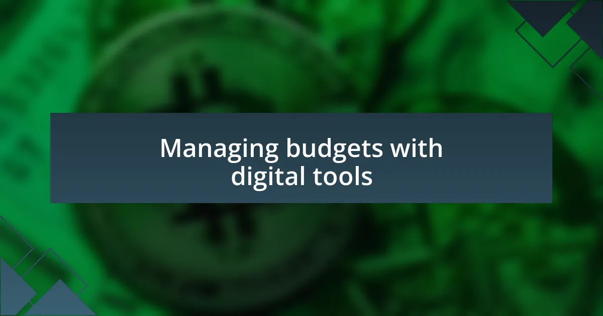 Managing budgets with digital tools