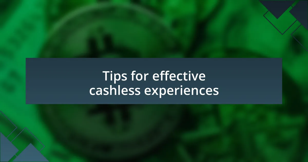 Tips for effective cashless experiences