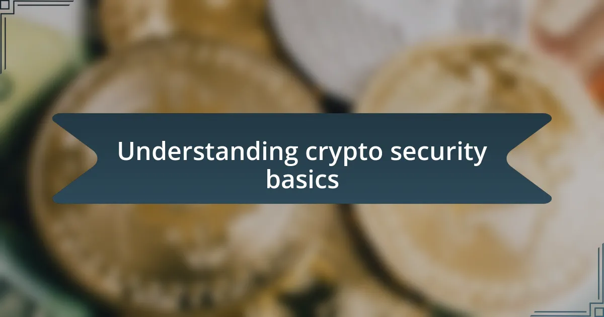 Understanding crypto security basics