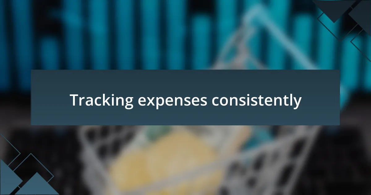 Tracking expenses consistently