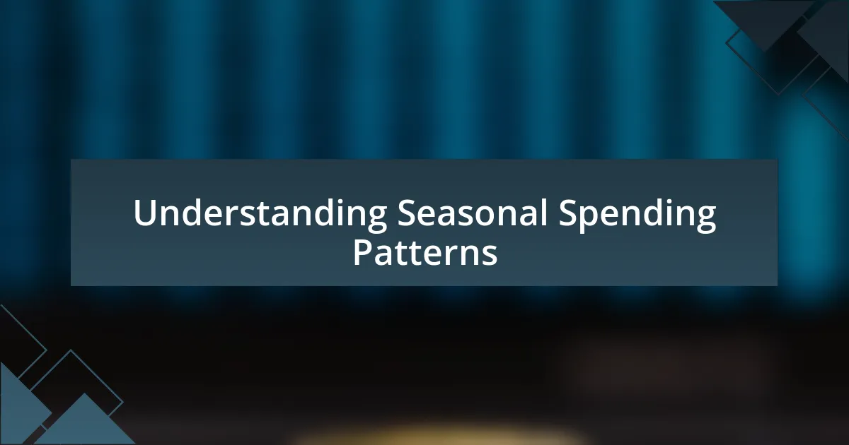 Understanding Seasonal Spending Patterns