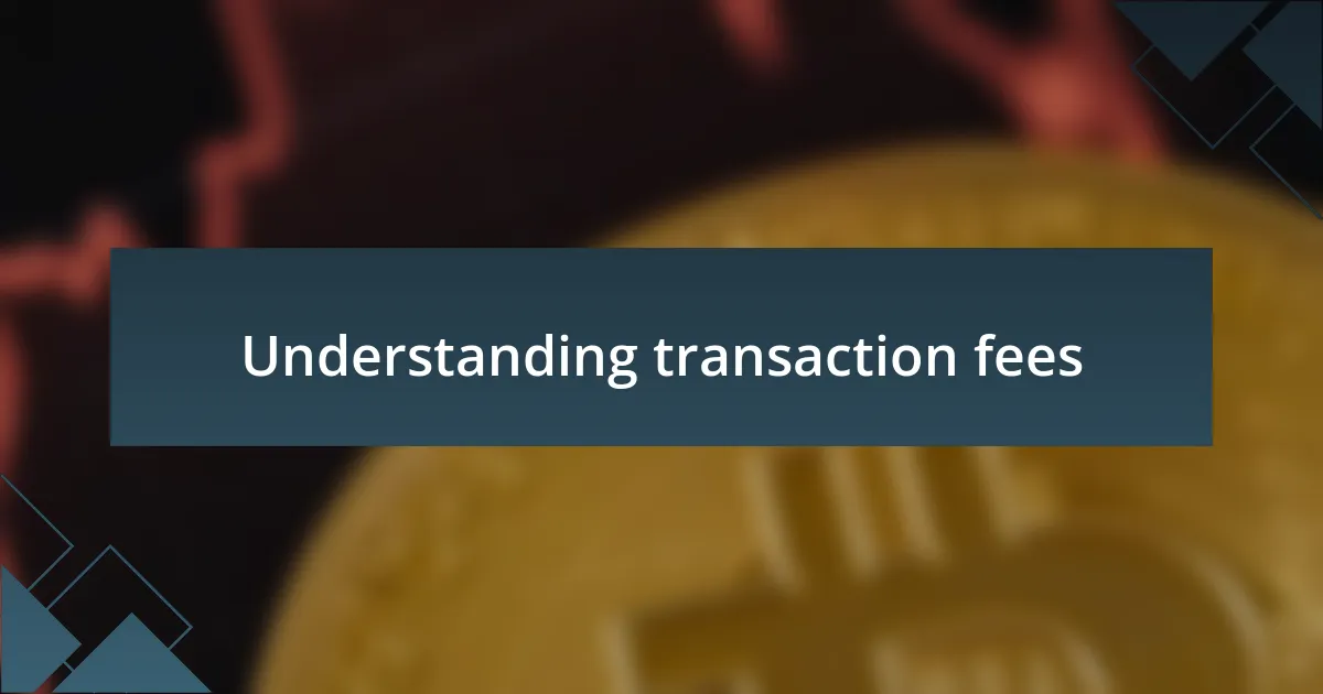 Understanding transaction fees