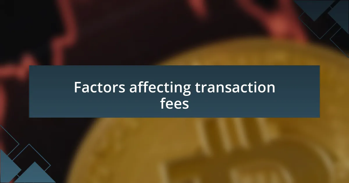 Factors affecting transaction fees