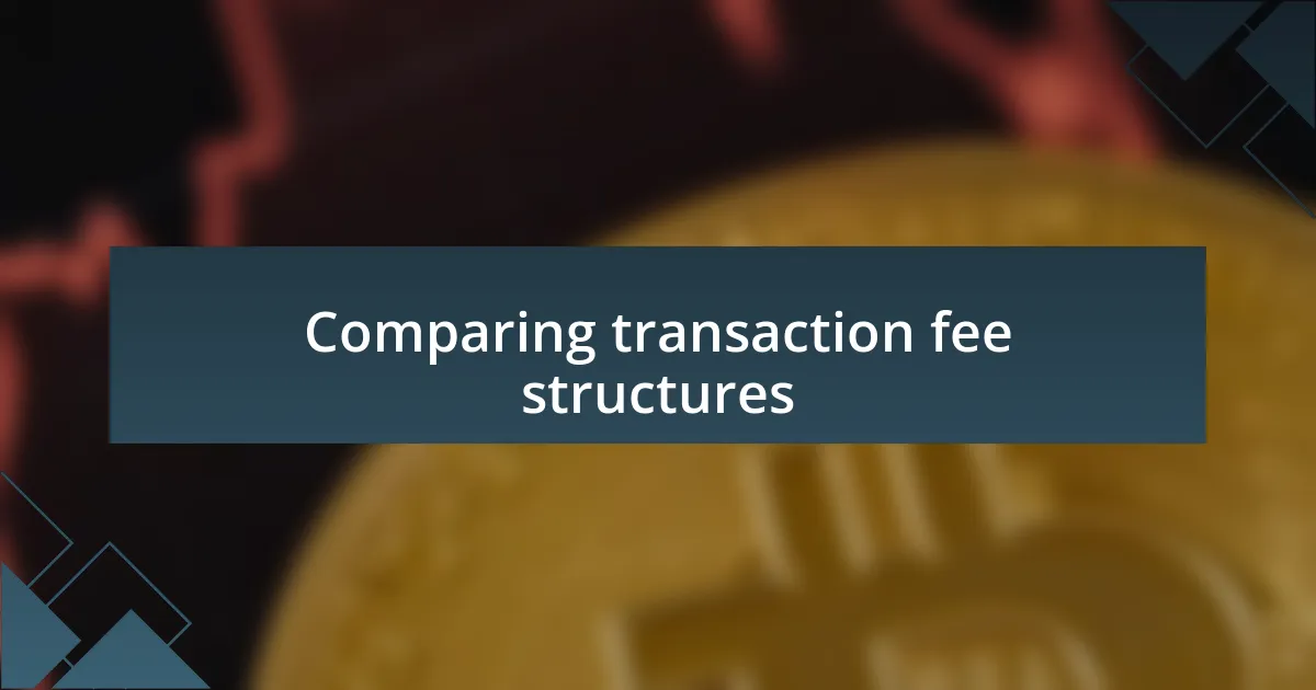 Comparing transaction fee structures