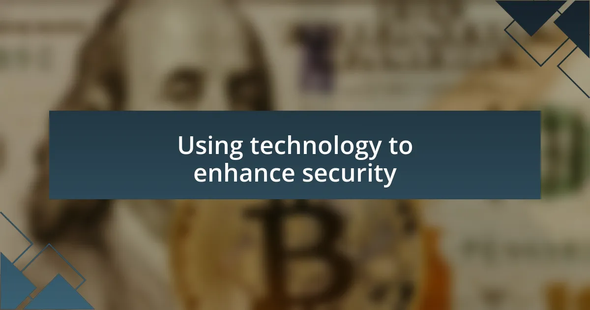 Using technology to enhance security